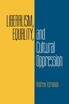 Liberalism Equality and Cultural Oppression
