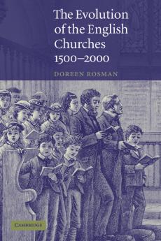 The Evolution of the English Churches 1500-2000