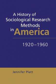 A History of Sociological Research Methods in America 1920 1960