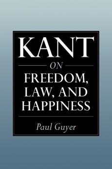 Kant on Freedom Law and Happiness