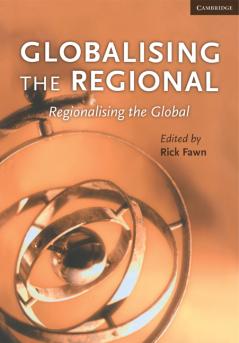 Globalising the Regional Regionalising the Global