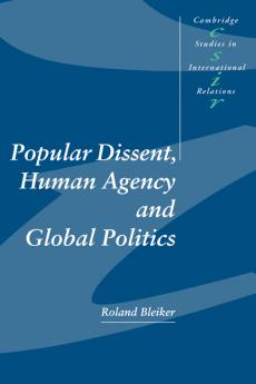 Popular Dissent Human Agency and Global Politics