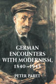 German Encounters with Modernism 1840 1945