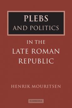 Plebs and Politics in the Late Roman Republic
