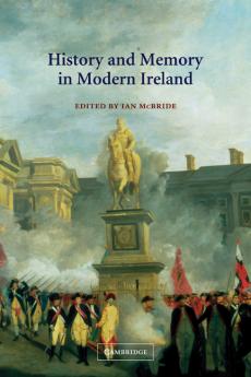 History and Memory in Modern Ireland