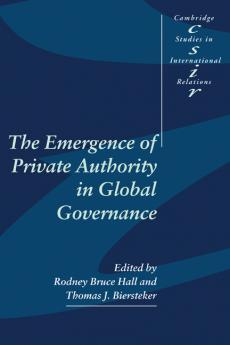 The Emergence of Private Authority in Global Governance