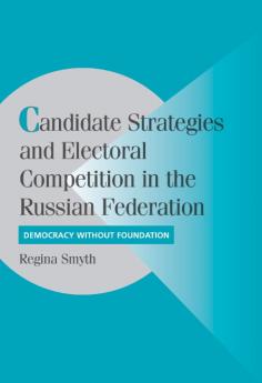 Candidate Strategies and Electoral Competition in the Russian             Federation