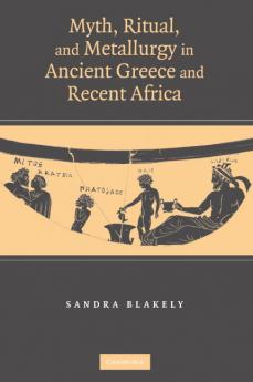 Myth Ritual and Metallurgy in Ancient Greece and Recent Africa