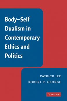 Body-Self Dualism in Contemporary Ethics and Politics