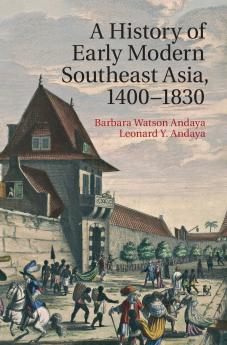 A History of Early Modern Southeast Asia 1400–1830