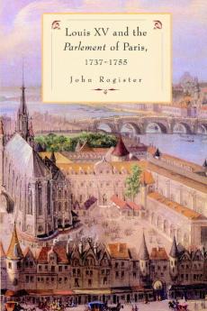 Louis XV and the Parlement of Paris 1737 55