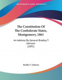 The Constitution Of The Confederate States Montgomery 1861