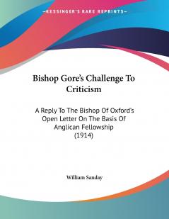 Bishop Gore's Challenge To Criticism
