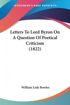 Letters To Lord Byron On A Question Of Poetical Criticism (1822)