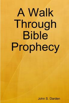 A Walk Through Bible Prophecy