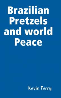 Brazilian Pretzels and world Peace