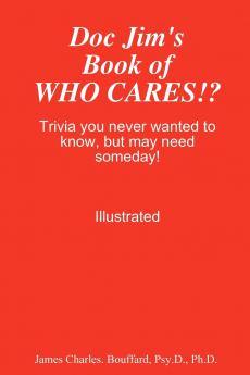 Doc Jim's Book of WHO CARES!?