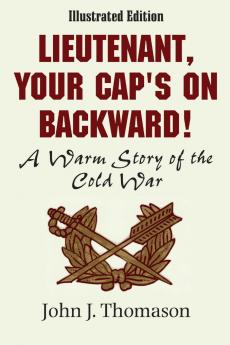 Lieutenant Your Cap's on Backwards Illustrated Edition