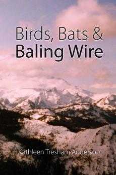 Birds Bats & Baling Wire