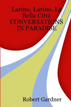 Larino Larino La Bella Città      CONVERSATIONS IN PARADISE