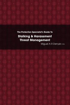 The Protection Specialist's Guide To Stalking & Harassment Threat Management