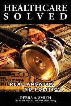 Healthcare Solved - Real Answers No Politics