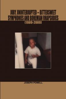 Joby Uninterrupted -Bittersweet Symphonies and Bohemian Rhapsodies(1989-2009)