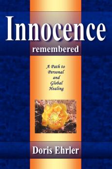 Innocence Remembered A Path to Personal and Global Healing