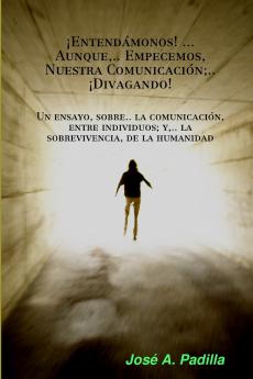 ¡Entendámonos! ... Aunque Empecemos Nuestra Comunicación.. ¡Divagando!