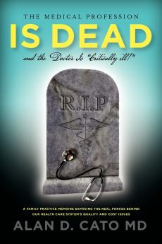 The Medical Profession Is Dead And The Doctor Is Critically Ill!