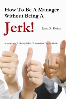 How To Be A Manager Without Being A Jerk