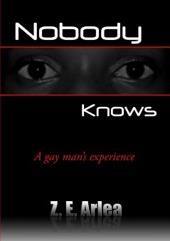 NOBODY KNOWS A gay man's experience