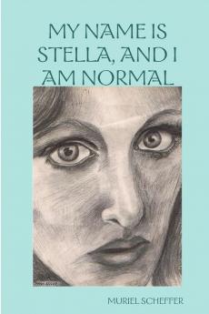 MY NAME IS STELLA AND I AM NORMAL
