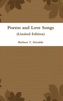 Poems and Love Songs (Limited Edition)