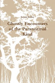 Ghostly Encounters of the Paranormal Kind