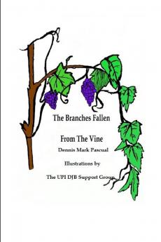 The Branches Fallen From The Vine  Looking at the lives of christians in these last days and how to really live