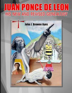 Juan Ponce de Leon His New and Revised Genealogy