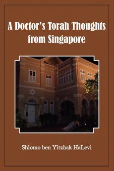 A Doctor's Torah Thoughts from Singapore