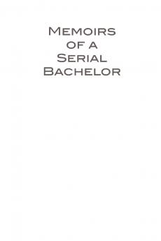 Memoirs of a Serial Bachelor