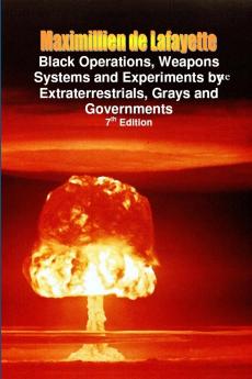 Black Operations Weapons Systems and Experiments by Extraterrestrials Grays and Governments