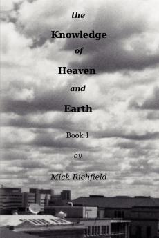 The Knowledge of Heaven and Earth Book 1