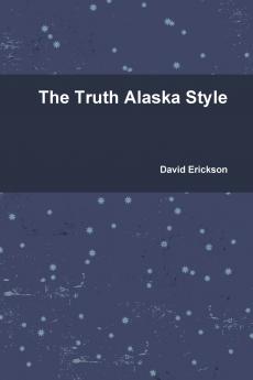 The Truth Alaska Style