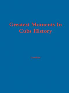 Greatest Moments In Cubs History