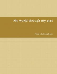 My world through my eyes