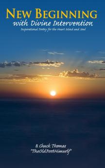 New Beginning with Divine Intervention Inspirational Poetry for the Heart Mind and Soul