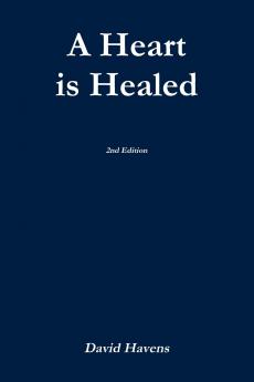 A Heart is Healed 2nd Edition