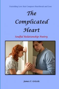 The Complicated Heart Soulful Relationship Poetry