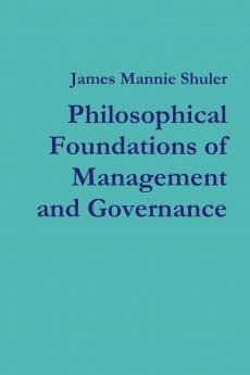 Philosophical Foundations of Management and Governance