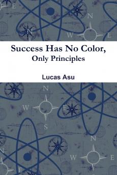 Success Has No Color Only Principles