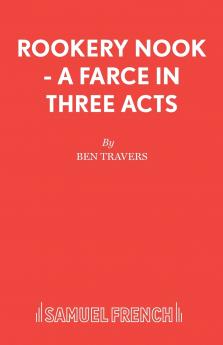 Rookery Nook - A Farce in Three Acts